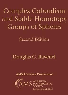 Douglas C. Ravenel - Complex Cobordism and Stable Homotopy Groups of Spheres, Häftad