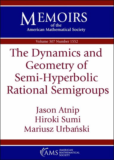 Jason Atnip, Hiroki Sumi, Mariusz Urbanski - Dynamics and Geometry of Semi-Hyperbolic Rational Semigroups, Häftad