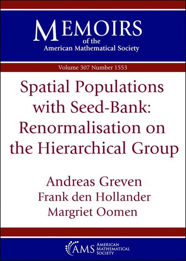 Andreas Greven, Frank den Hollander, Margriet Oomen - Spatial Populations with Seed-Bank: Renormalisation on the Hierarchical Group, Häftad