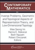 Mee Seong Im, Hanna E. Makaruk, Bach Nguyen, Robert Owczarek - Inverse Problems, Geometric and Topological Aspects of Representation Theory, and Low-Dimensional Topology, Häftad