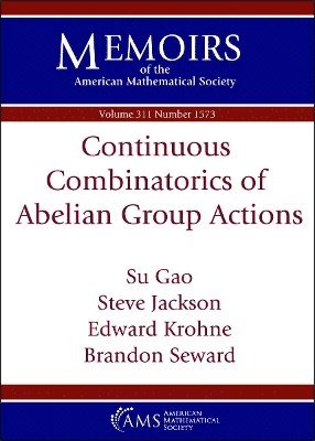 Su Gao, Steve Jackson, Edward Krohne, Brandon Seward - Continuous Combinatorics of Abelian Group Actions, Häftad