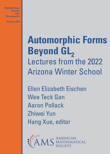 Ellen Elizabeth Eischen, Wee Teck Gan, Aaron Pollack, Zhiwei Yun, Hang Xue - Automorphic Forms Beyond $\mathrm {GL}_2$, Häftad