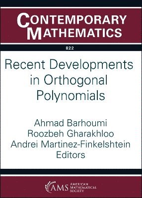 Ahmad Barhoumi, Roozbeh Gharakhloo, Andrei Martinez-Finkelshtein - Recent Developments in Orthogonal Polynomials, Häftad