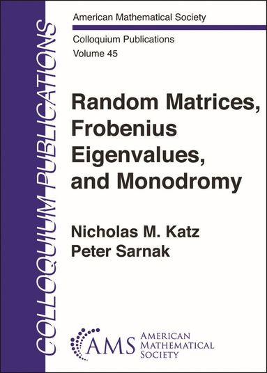 Nicholas M. Katz, Peter Sarnak - Random Matrices, Frobenius Eigenvalues, and Monodromy, Häftad