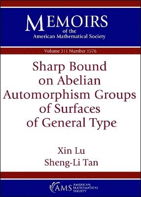 Xin Lu, Sheng-Li Tan - Sharp Bound on Abelian Automorphism Groups of Surfaces of General Type, Häftad
