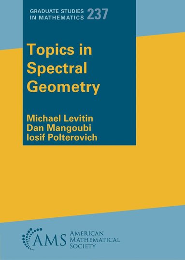 Michael Levitin, Dan Mangoubi, Iosif Polterovich - Topics in Spectral Geometry, Häftad