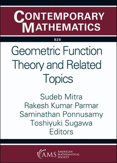 Sudeb Mitra, Rakesh Kumar Parmar, Saminathan Ponnusamy, Toshiyuki Sugawa - Geometric Function Theory and Related Topics, Häftad