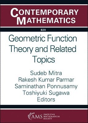 Sudeb Mitra, Rakesh Kumar Parmar, Saminathan Ponnusamy, Toshiyuki Sugawa - Geometric Function Theory and Related Topics, Häftad