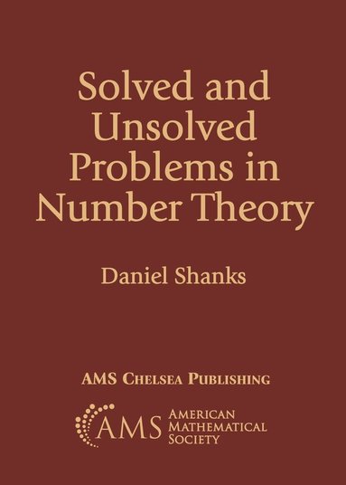 Daniel Shanks - Solved and Unsolved Problems in Number Theory, Häftad
