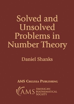 Daniel Shanks - Solved and Unsolved Problems in Number Theory, Häftad