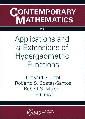 Howard S. Cohl, Roberto S. Costas-Santos, Robert S. Maier - Applications and $q$-Extensions of Hypergeometric Functions, Häftad
