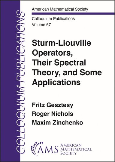 Fritz Gesztesy, Roger Nichols, Maxim Zinchenko - Sturm-Liouville Operators, Their Spectral Theory, and Some Applications, Inbunden