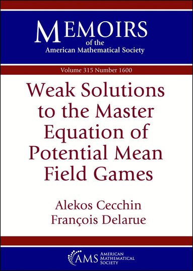 Alekos Cecchin, Francois Delarue - Weak Solutions to the Master Equation of Potential Mean Field Games, Häftad