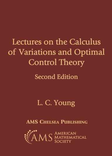 L. C. Young - Lectures on the Calculus of Variations and Optimal Control Theory, Häftad