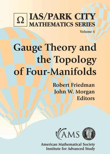 Robert Friedman, John W. Morgan - Gauge Theory and the Topology of Four-Manifolds, Häftad