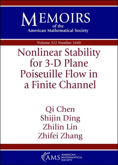 Qi Chen, Shijin Ding, Zhilin Lin, Zhifei Zhang - Nonlinear Stability for 3-D Plane Poiseuille Flow in a Finite Channel, Häftad