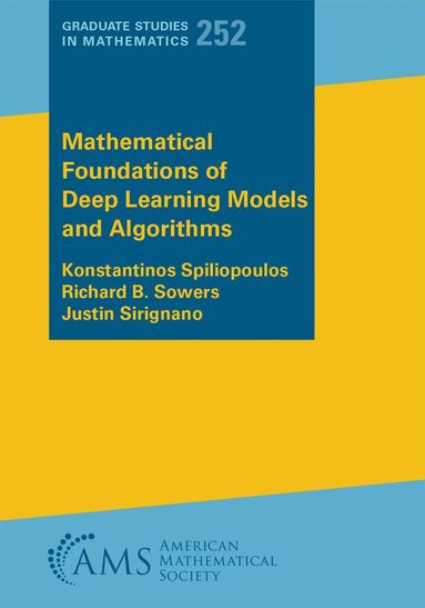 Konstantinos Spiliopoulos, Richard B. Sowers, Justin Sirignano - Mathematical Foundations of Deep Learning Models and Algorithms, Häftad