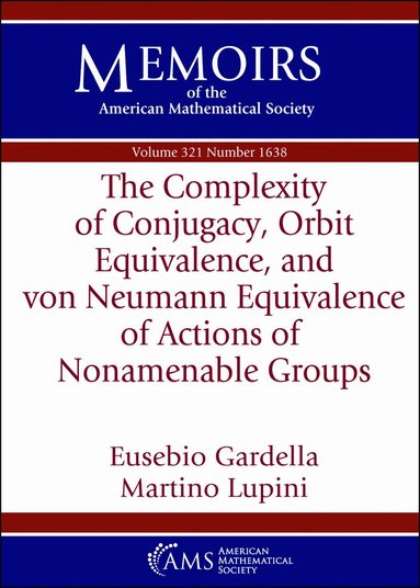 Eusebio Gardella, Martino Lupini - Complexity of Conjugacy, Orbit Equivalence, and Von Neumann Equivalence of Actions of Nonamenable Groups, Häftad