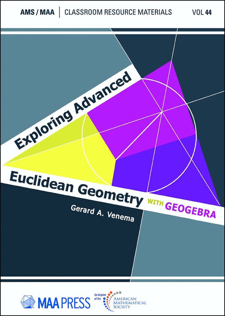 Gerard A. Venema - Exploring Advanced Euclidean Geometry with GeoGebra, Häftad