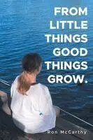 Ron McCarthy - From Little Things Good Things Grow., Häftad. Tillgänglighet: Lägg i varukorg