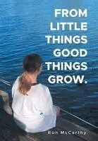 Ron McCarthy - From Little Things Good Things Grow., Inbunden. Tillgänglighet: Lägg i varukorg