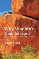 Edward Jack - Why Wouldn't That Be God?, Häftad