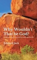 Edward Jack - Why Wouldn't That Be God?, Inbunden