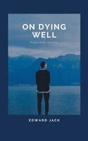 Edward Jack - On Dying Well, Inbunden