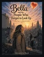 Alessandra Raed - Bella and the People Who Forgot to Look Up, Häftad. Tillgänglighet: Lägg i varukorg