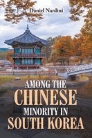 Daniel Nardini - Among the Chinese Minority in South Korea, Häftad