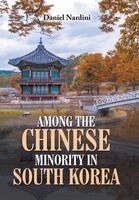 Daniel Nardini - Among the Chinese Minority in South Korea, Inbunden
