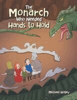 Michael Holley - Monarch Who Needed Hands to Hold, Häftad
