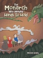 Michael Holley - Monarch Who Needed Hands to Hold, Inbunden