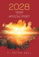 H Peter Zell - 2028 Year of the Apocalypse?, Inbunden