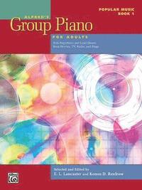 bokomslag Alfred's Group Piano for Adults -- Popular Music, Bk 1: Solo Repertoire and Lead Sheets from Movies, Tv, Radio, and Stage