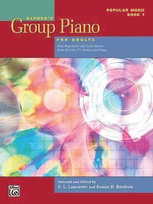 Alfred's Group Piano for Adults -- Popular Music, Bk 1: Solo Repertoire and Lead Sheets from Movies, Tv, Radio, and Stage 1