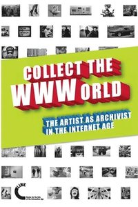 bokomslag Collect the WWWorld. The Artist as Archivist in the Internet Age (Black and White Edition)