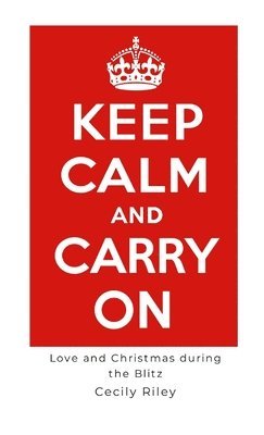 Cecily Riley - Keep Calm and Carry On, Häftad. Tillgänglighet: Lägg i varukorg