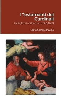 bokomslag I Testamenti dei Cardinali: Paolo Emilio Sfondrati (1560-1618)