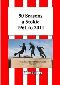 bokomslag 50 Seasons a Stokie: 1961 to 2011
