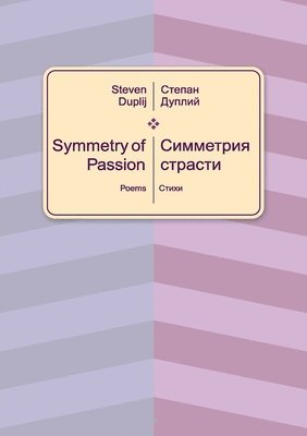 Steven Duplij - Symmetry of Passion, Häftad