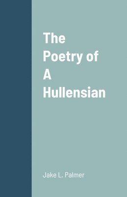 bokomslag The Poetry of A Hullensian