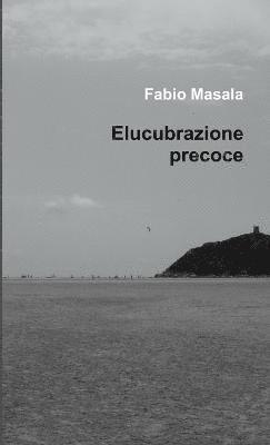 Elucubrazione Precoce 1