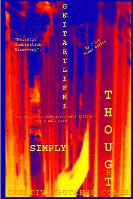 bokomslag Simply Infiltrating Thought "HCD" "UC" "You Will Only Understand Self Ability Via A Self Push"