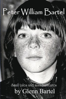 Peter William Bartel. Small tales and misadventures