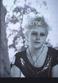 bokomslag Myself Behind A Mirror