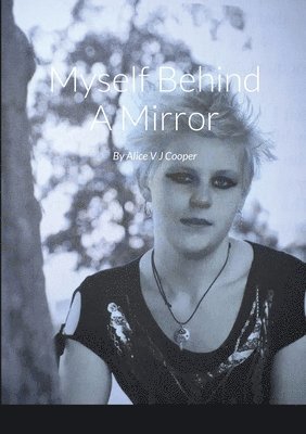 Alice V J Cooper, Alice V. J. Cooper - Myself Behind A Mirror, Häftad
