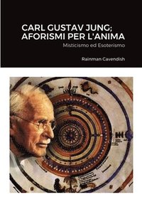 bokomslag Carl Gustav Jung; Aforismi Per L'Anima