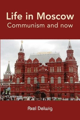 Life in Moscow, Communism and Now 1