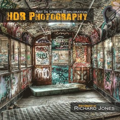 bokomslag HDR Photography 'Art In Urban Exploration'